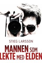 Stieg Larsson - Mies joka leikki tulella