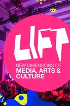 LIFT - New dimensions of media, arts and culture